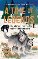 Time of Legends: The Story of Two Fearless Wolves-and One Rebel