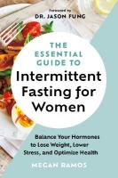 Essential Guide to Intermittent Fasting for Women: Balance Your Hormones to Lose Weight, Lower Stress, and Optimize Health