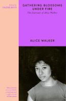 Gathering Blossoms Under Fire: The Journals of Alice Walker