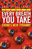 Every Breath You Take - Featured in The Times and Sunday Times: Chinas New Tyranny