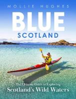 Blue Scotland: The Ultimate Guide to Exploring Scotlands Wild Waters