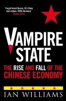 Vampire State: The Rise and Fall of the Chinese Economy New in Paperback