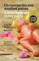 little body are many parts: Un cuerpecito son muchas partes Bilingual facing page edition