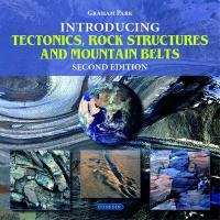 Introducing Tectonics, Rock Structures and Mountain Belts 2nd Revised edition