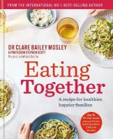 Eating Together: A recipe for healthier, happier families