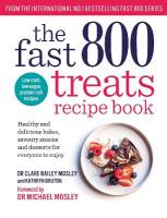 Fast 800 Treats Recipe Book: Healthy and delicious bakes, savoury snacks and desserts for everyone to enjoy