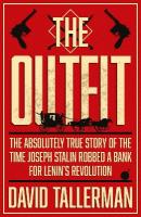 Outfit: The Absolutely True Story of the Time Joseph Stalin Robbed a Bank