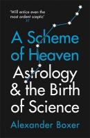 Scheme of Heaven: Astrology and the Birth of Science Main