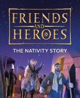 Friends and Heroes: The Nativity Story New edition
