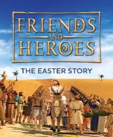 Friends and Heroes: The Easter Story New edition