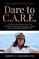 Dare to C.A.R.E: Unlock your potential to transform your life, well-being and customer  experience
