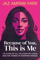 Because of You, This is Me: The stories we tell, the stories we change and the power of everyday heroes
