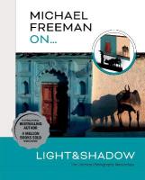 Michael Freeman On Light & Shadow: The Ultimate Photography Masterclass