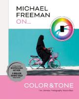 Michael Freeman On... Color & Tone: The Ultimate Photography Masterclass