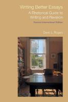 Writing Better Essays: A Rhetorical Guide to Writing and Revision 2nd edition