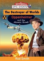 Destroyer of Worlds - Oppenheimer and the Atomic Bomb 2013