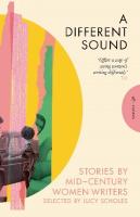 Different Sound: Stories by Mid-Century Women Writers