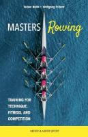 Masters Rowing: Training for Technique, Fitness, and Competition