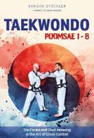 Taekwondo Poomsae 1-8: The Forms and Their Meaning in the Art of Close Combat