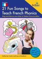 21 Fun Songs toTeach French Phonics: Sing and Dance your Way to Perfect Pronunciation 2nd Revised edition