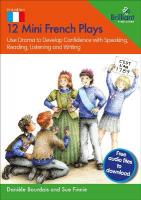 12 Mini French Plays: Use Drama to Develop Confidence with Speaking, Reading, Listening and Writing 2nd Revised edition