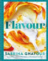 Flavour: Over 100 fabulously flavourful recipes with a Middle-Eastern twist