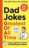 Dad Jokes: Greatest of All Time: The newest collection from the Instagram sensation @DadSaysJokes