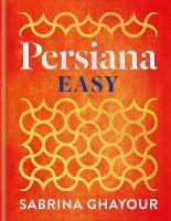 Persiana Easy: The BRAND NEW collection of over 100 super-simple recipes