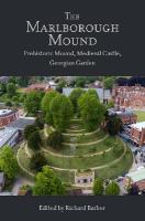 Marlborough Mound: Prehistoric Mound, Medieval Castle, Georgian Garden
