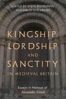 Kingship, Lordship and Sanctity in Medieval Britain: Essays in Honour of Alexander Grant