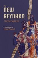 New Reynard: Three Satires: Renart le Bestourné, Le Couronnement de Renart,  Renart le  Nouvel