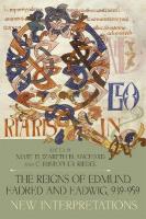 Reigns of Edmund, Eadred and Eadwig, 939-959: New Interpretations