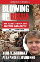 Blowing up Russia: The Book that Got Litvinenko Assassinated 4th New edition