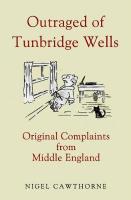 Outraged of Tunbridge Wells: Complaints from Middle England Enlarged edition