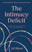 Intimacy Deficit: Fully Enjoying God, Yourself, Others and Creation
