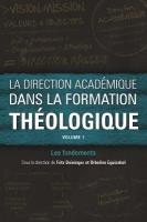La direction académique dans la formation théologique, volume 1: Les fondements