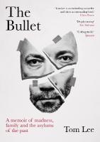 Bullet: A Memoir of Madness, Family and the Asylums of the Past
