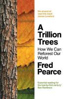 Trillion Trees: How We Can Reforest Our World