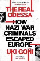 Real Odessa: How Nazi War Criminals Escaped Europe