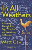 In All Weathers: A Journey Through Rain, Fog, Wind, Ice and Everything In Between New edition