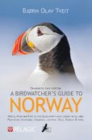 Birdwatchers Guide to Norway: Where, when and how to find Scandinavias most sought-after birds Second edition
