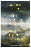Weather Machine: How We See Into the Future