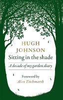 Sitting in the Shade: A decade of my garden diary