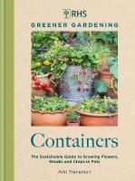 RHS Greener Gardening: Containers: the sustainable guide to growing flowers, shrubs and crops in pots
