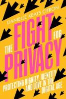 Fight for Privacy: Protecting Dignity, Identity and Love in the Digital Age