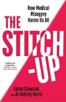 Stitch-Up: How Medical Misogyny Harms Us All