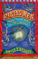 Mining Men: Britains Last Kings of the Coalface