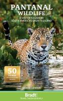 Pantanal Wildlife: A Visitor's Guide to South America's Great Wetland 2nd Revised edition