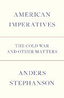 American Imperatives: The Cold War and Other Matters