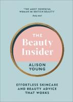 Beauty Insider: Effortless Skincare and Beauty Advice that Works